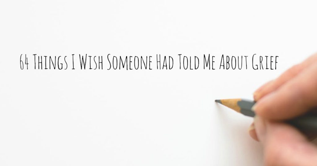 Things I wish I knew about grief