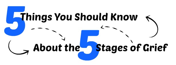 Five Things About The Five Stages Of Grief