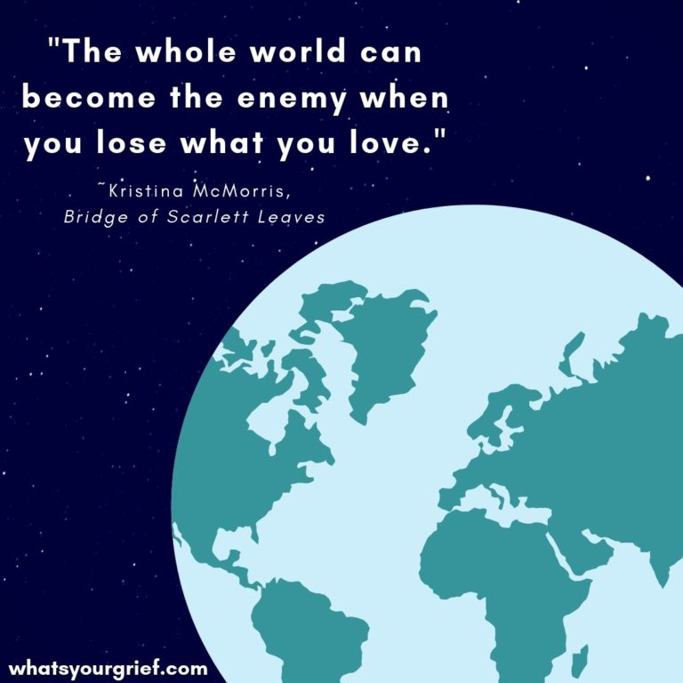 "The whole world can become the enemy when you lose what you love." ~ Kristina McMorris, Bridge of Scarlett Leaves