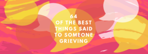 best things ever said to someone grieving