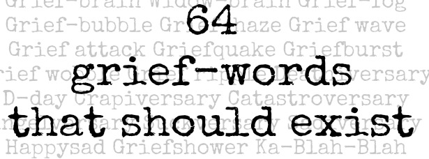 64 Grief Words That Should Exist Whats Your Grief