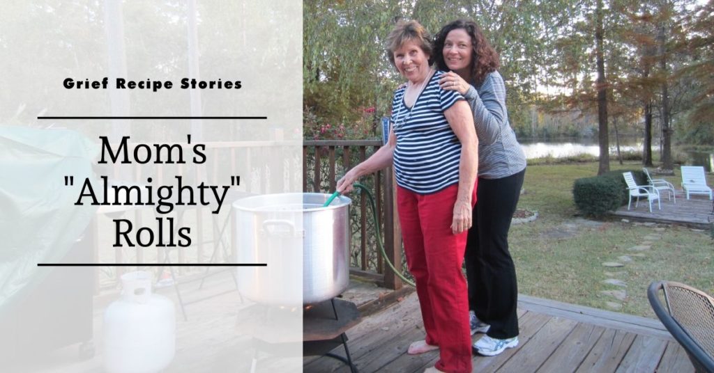 Grief Recipe Stories: Mom's Almighty Rolls