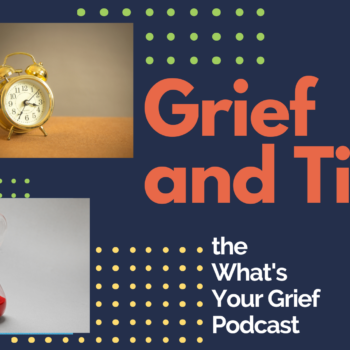Grief and the Passage of Time