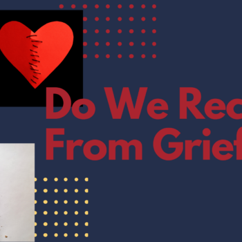 Do We Recover From Grief