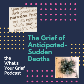The Grief of Anticipated-Sudden Deaths